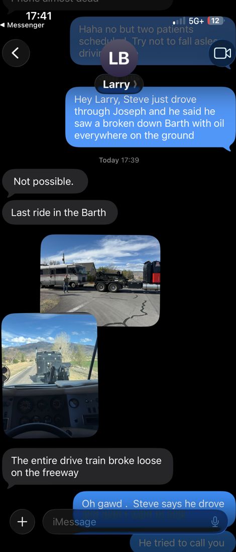 Screenshot of a phone message thread. An outgoing blue message reads Hey Larry, Steve just drove through Joseph and he said he saw a broken down Barth with oil everywhere on the ground. Below it, incoming grey messages read Not possible, then Last ride in the Barth, followed by two photographs of the motorhome and tow truck, then The entire drive train broke loose on the freeway.